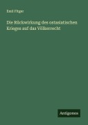 Cover-Bild zum Titel 'Die Rückwirkung des ostasiatischen Krieges auf das Völkerrecht' von 'Emil Fitger'