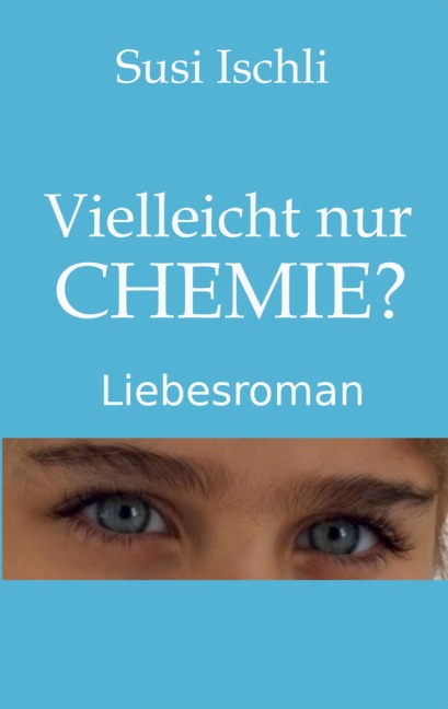 Vielleicht nur CHEMIE - Susi Ischli