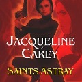 Cover-Bild zum Titel 'Saints Astray Lib/E' von 'Jacqueline Carey'