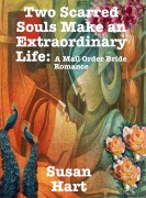 Cover-Bild zum Titel 'Two Scarred Souls Make an Extraordinary Life: A Mail Order Bride Romance' von 'Susan Hart'