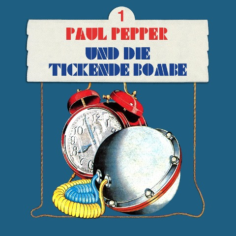 Paul Pepper und die tickende Bombe - Felix Huby