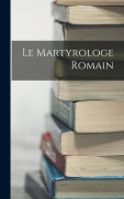 Cover-Bild zum Titel 'Le Martyrologe Romain' von 'Anonymous'
