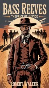 Cover-Bild zum Titel 'Bass Reeves: The Price of Justice' von 'Robert Walker'