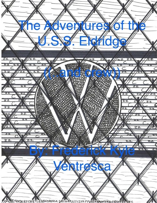 The Adventures of the U.S.S. Eldridge ((..and crew)) - Frederick Kyle Ventresca