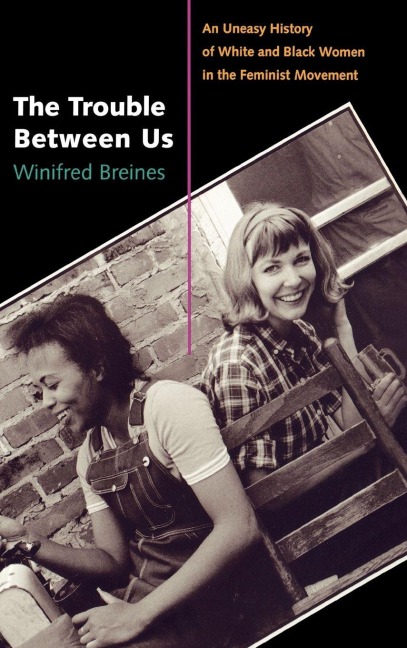 The Trouble Between Us - Winifred Breines