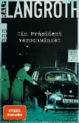 Ein Präsident verschwindet - Ralf Langroth
