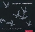 Cover-Bild zum Titel 'Flying to the Chinese Moon' von 'Xenos Quartett Wien'