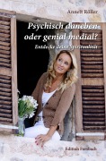 Psychisch daneben oder genial medial? - Annett Röller