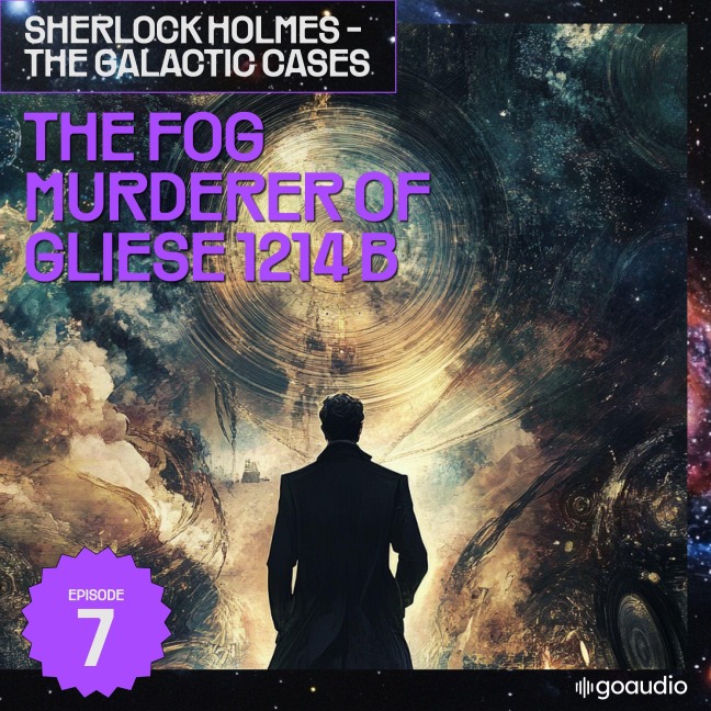 The Fog Murderer of Gliese 1214 B (Sherlock Holmes - The Galactic Cases, Episode 7) - Arthur Conan Doyle, S. Pomej