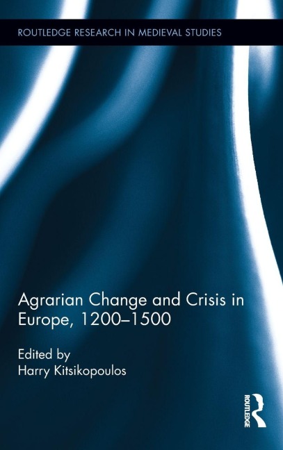 Agrarian Change and Crisis in Europe, 1200-1500 - 
