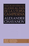Viaje de mi hermano Alexis al país de la utopía campesina - Aleksandr Chayanov