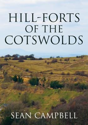 Hill-Forts of the Cotswolds - Sean Campbell