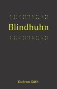 Cover-Bild zum Titel 'Blindhuhn' von 'Gudrun Güth'
