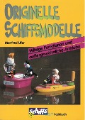 Originelle Schiffsmodelle - Manfred Ufer