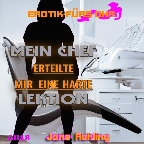 Erotik für's Ohr, Mein Chef erteilte mir eine harte Lektion - Jane Rohling