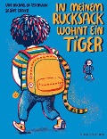 Cover-Bild zum Titel 'In meinem Rucksack wohnt ein Tiger' von 'Uwe-Michael Gutzschhahn'