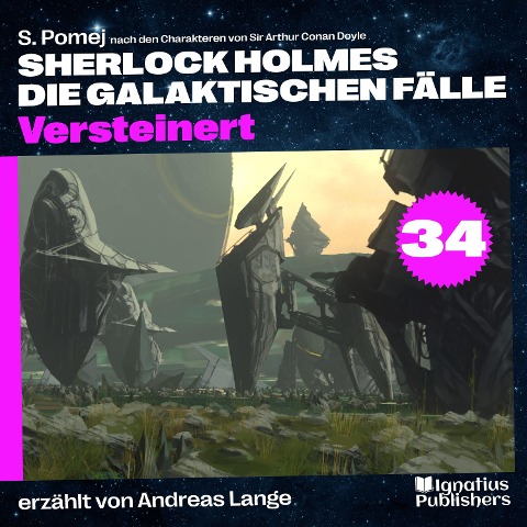 Versteinert (Sherlock Holmes - Die galaktischen Fälle, Folge 34) - Arthur Conan Doyle, S. Pomej