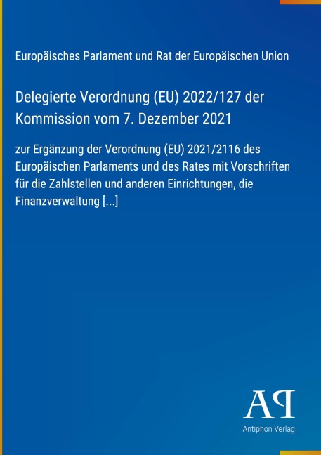 Delegierte Verordnung (EU) 2022/127 der Kommission vom 7. Dezember 2021 - Europäisches Parlament und Rat der Europäischen Union