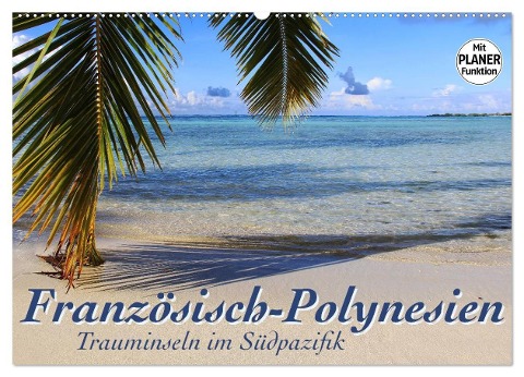 Französisch-Polynesien - Trauminseln im Südpazifik (Wandkalender 2024 DIN A2 quer), CALVENDO Monatskalender - Jana Thiem-Eberitsch