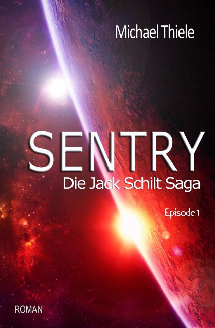 Sentry - Die Jack Schilt Saga - Michael Thiele