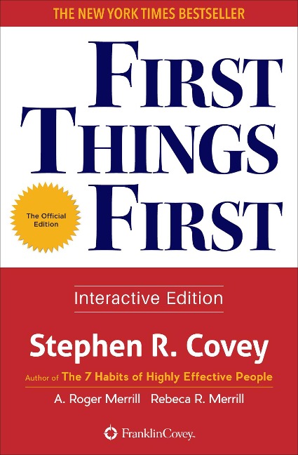 First Things First - Stephen R. Covey, A. Roger Merrill, Rebecca R. Merrill