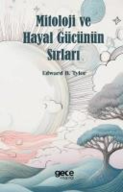Mitoloji ve Hayal Gücünün Sirlari - Edward B. Tylor