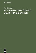 Cover-Bild zum Titel 'Wieland und Georg Joachim Göschen' von 'Karl Buchner'