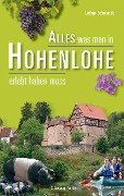 Cover-Bild zum Titel 'Alles was man in Hohenlohe erlebt haben muss' von 'Lothar Schwandt'