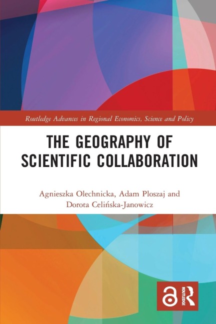 The Geography of Scientific Collaboration - Agnieszka Olechnicka, Adam Ploszaj, Dorota Celi¿ska-Janowicz