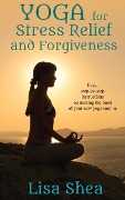 Yoga for Stress Relief and Forgiveness - Lisa Shea