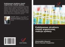 Cover-Bild zum Titel 'Podstawowa struktura chemii organicznej, reakcje syntezy' von 'Shamseddin Hosseini, Nasrin Rasouli Choghanloo'