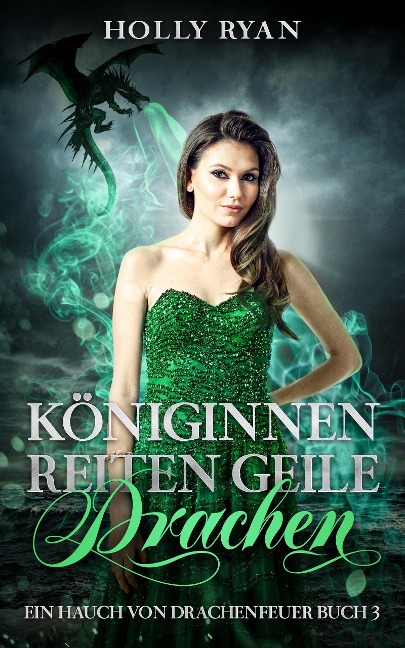 Königinnen reiten geile Drachen (Ein Hauch von Drachenfeuer, #3) - Holly Ryan