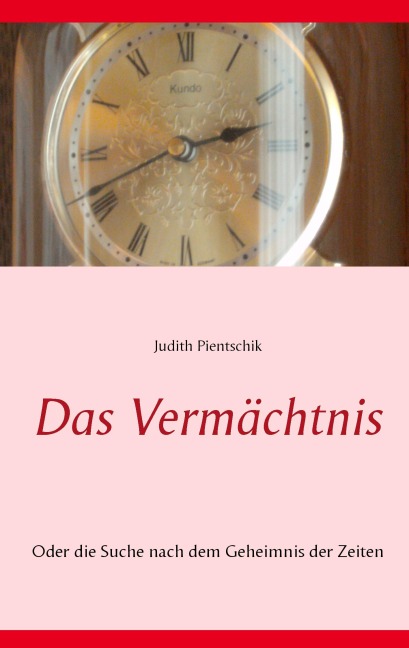 Das Vermächtnis - Judith Pientschik