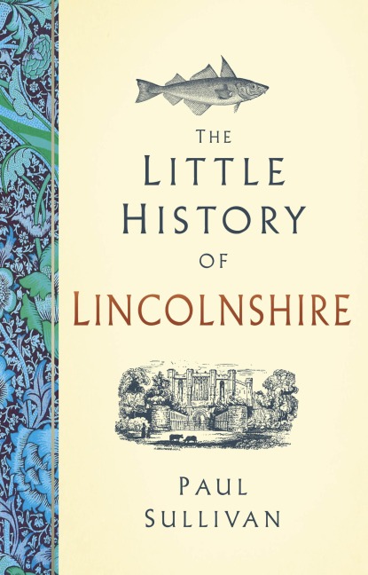 The Little History of Lincolnshire - Paul Sullivan