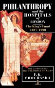 Cover-Bild zum Titel 'Philanthropy and the Hospitals of London' von 'F K Prochaska'