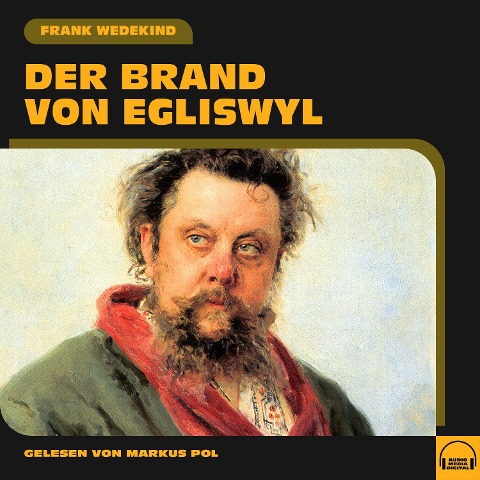 Der Brand von Egliswyl - Frank Wedekind