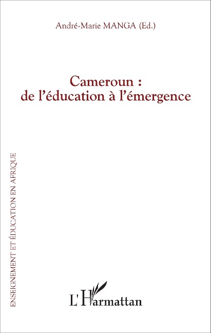 Cameroun : de l'éducation à l'émergence - André-Marie Manga