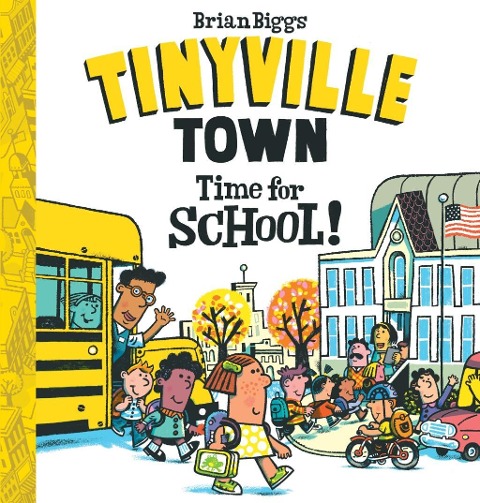 Time for School! (A Tinyville Town Book) - Biggs Brian Biggs