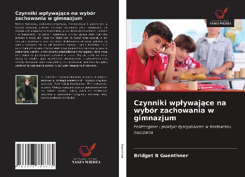 Czynniki wp¿ywaj¿ce na wybór zachowania w gimnazjum - Bridget B Guenthner