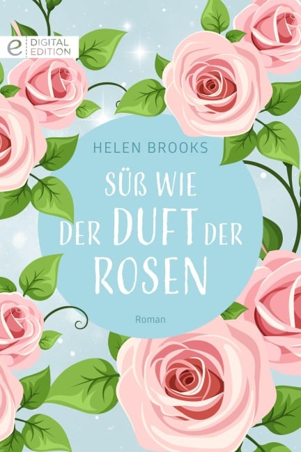 Süß wie der Duft der Rosen - Helen Brooks