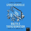 Cover-Bild zum Titel 'Großbaustelle digitale Transformation' von 'Andreas Holtschulte'