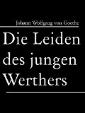 Cover-Bild zum Titel 'Die Leiden des jungen Werthers' von 'Johann Wolfgang von Goethe'