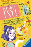 Cover-Bild zum Titel 'Ist doch Isy!, Band 3 - Von Origamiblumen, Vogelhäuschen und meinem grünen Daumen' von 'Annette Neubauer'