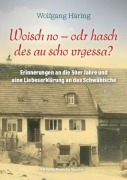 Cover-Bild zum Titel 'Woisch no - odr hasch des au scho vrgessa?' von 'Wolfgang Häring'