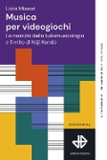 Cover-Bild zum Titel 'Musica per videogiochi. La nascita della ludomusicologia e il mito di Koji Kondo' von 'Licia Missori'