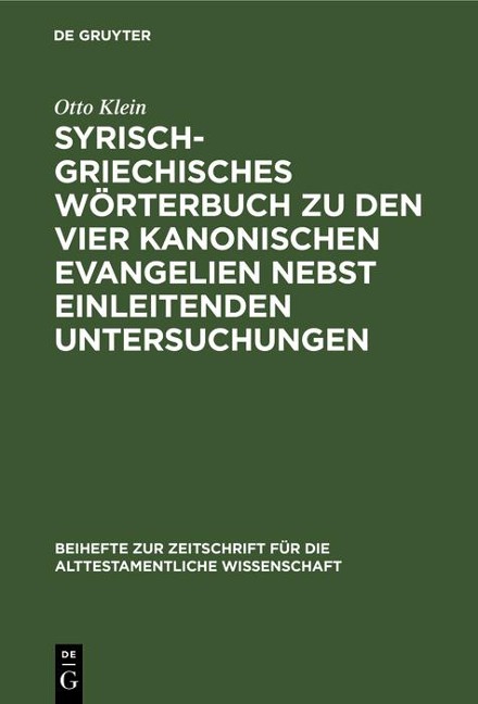 Syrisch-griechisches Wörterbuch zu den vier kanonischen Evangelien nebst einleitenden Untersuchungen - Otto Klein
