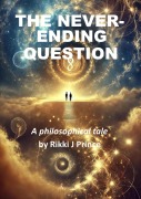 Cover-Bild zum Titel 'The Never-ending Question (Modern Philosophy, #3)' von 'Rikki J Prince'