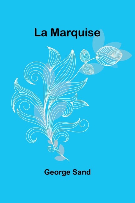 La Marquise - George Sand