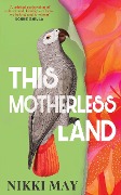 This Motherless Land - Nikki May