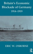 Cover-Bild zum Titel 'Britain's Economic Blockade of Germany, 1914-1919' von 'Eric W. Osborne'
